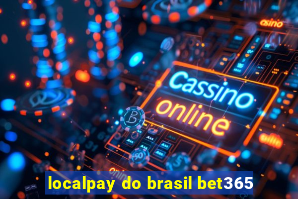 localpay do brasil bet365